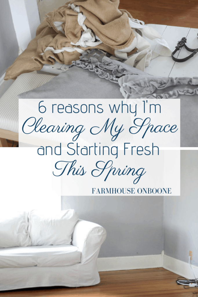 6 Reasons Why I'm Clearing My Space and Starting Fresh This Spring - Farmhouse on Boone