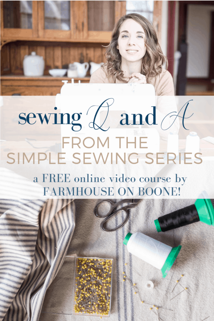 Sewing Q and A from the Simple Sewing Series lessons by Farmhouse on Boone