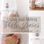Using and Milling Whole Grains - Farmhouse on Boone