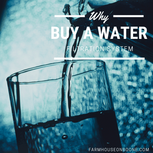 why buy a water filtration system