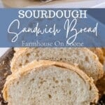Sourdough Sandwich Bread - Farmhouse on Boone