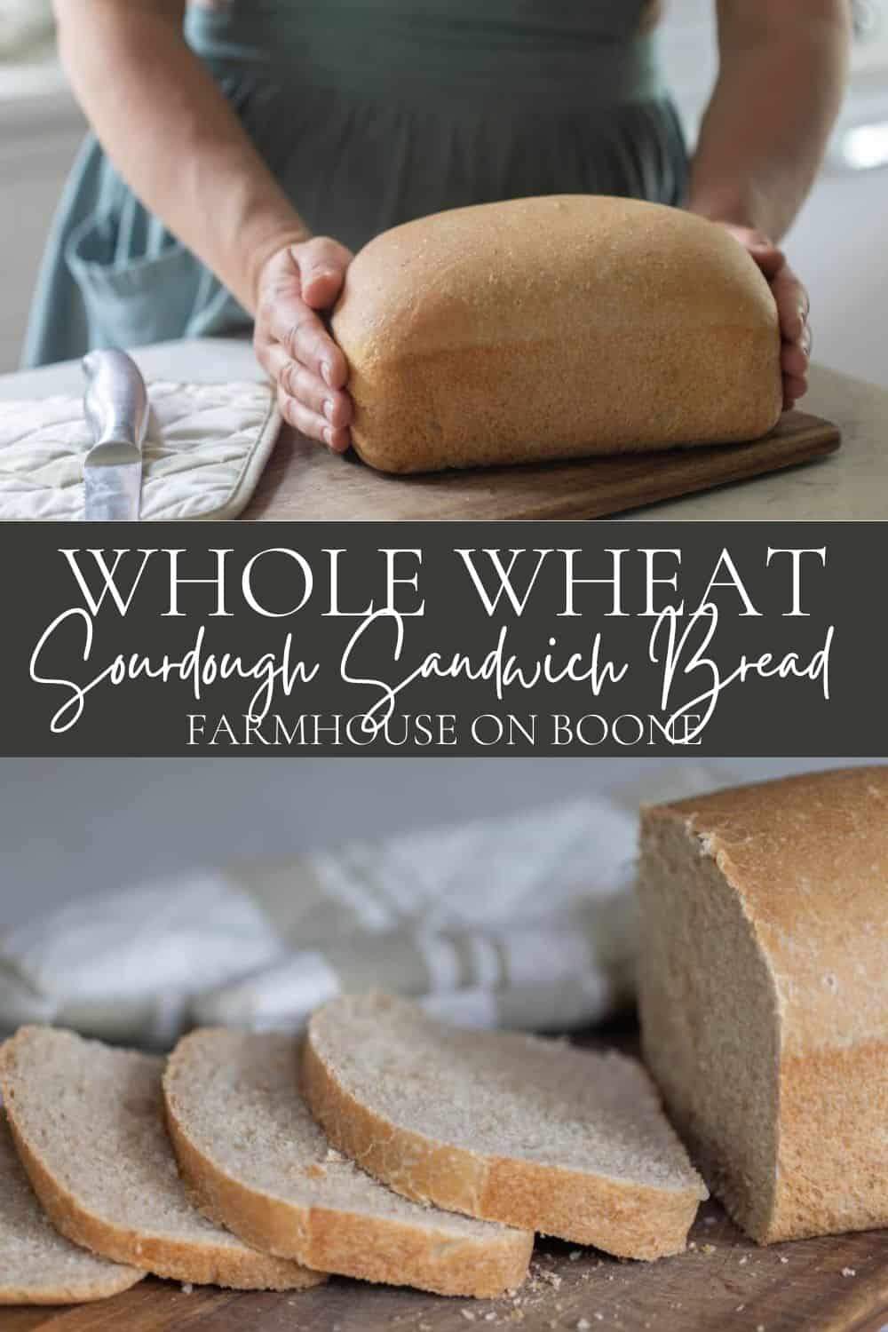Easy Whole Wheat Sourdough Sandwich Bread Farmhouse on Boone